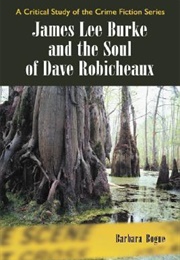 James Lee Burke and the Soul of Dave Robicheaux (Barbara Bogue)