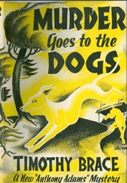 Murder Goes to the Dogs (Timothy Brace)