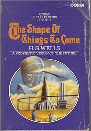 The Shape of Things to Come (H. G. Wells)