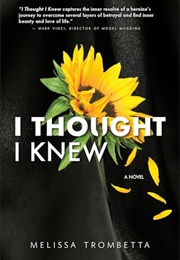 I Thought I Knew (Melissa Trombetta)