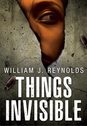 Things Invisible (William J. Reynolds)