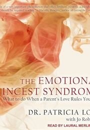 The Emotional Incest Syndrome: What to Do When a Parent's Love Rules Your Life (Love, Patricia)