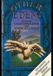 Other Edens (Christopher Evans & Robert Holdstock (Eds))