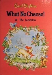What No Cheese & the Lambkin (Enid Blyton)