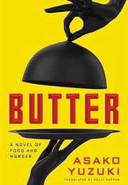 Butter: A Novel of Food and Murder (Asako Yuzuki)