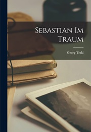 Sebastian  Im Traum (Georg Trakl)