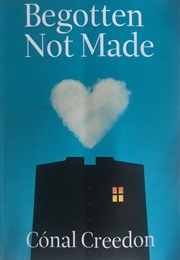 Begotten Not Made (Cónal Creedon)