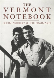 The Vermont Notebook (John Ashbery & Joe Brainard)
