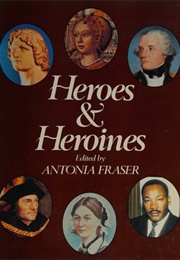 Heroes & Heroines (Fraser, Antonia (Ed))