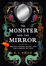 The Monster and the Mirror (K.J. Aiello)