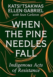 When the Pine Needles Fall: Indigenous Acts of Resistance (Katsi'tsakwas Ellen Gabriel)