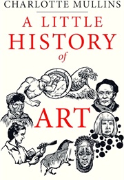 A Little History of Art (Charlotte Mullins)