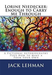 Lorine Niedecker: Enough to Carry Me Through: A Fictional Autobiography (Jack Lehman)