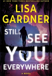 Still See You Everywhere (Lisa Gardner)