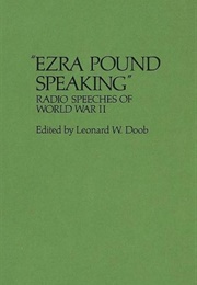 "Ezra Pound Speaking": Radio Speeches of WWII (Edited by Leonard W. Doob)