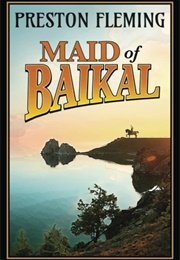 Maid of Baikal: A Novel of the Russian Civil War (Fleming, Preston)