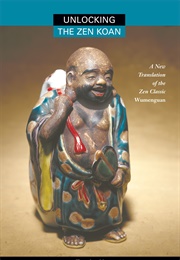 Uncloaking the Zen Koan: A New Translation of  the Zen Classic Wumenguanwumenguan (Wumen Huikai - Transl. Thomas Cleary)