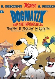 Dogmatix and the Indomitable Vol 3: Ruffin' & Rollin' in Lutetia (Serrano, Ettien & Fenech)