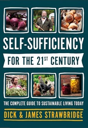 Self Sufficiency for the 21st Century (Dick & James Strawbridge)