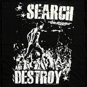 Search and Destroy - The Stooges
