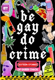 Be Gay, Do Crime (Molly Llewellyn)