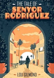 The Tale of Senyor Rodriguez (Lou Gilmond)