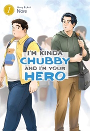 I'm Kinda Chubby and I'm Your Hero Vol. 1 (Nore)