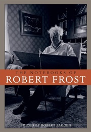 The Notebooks of Robert Frost (Edited by Robert Faggen)