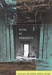 Ruins of Modernity (Edited by Julia Hell & Andreas Schonle)