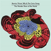 Bonnie 'Prince' Billy & the Cairo Gang - The Wonder Show of the World (2010)