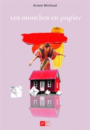 Les Mouches En Papier (Ariane Michaud)