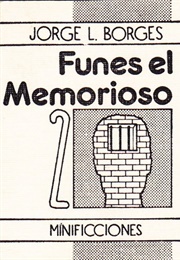 Funes the Memorious (Jorge Luis Borges)