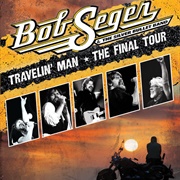 Travelin' Man - Bob Segar & the Silver Bullet Band