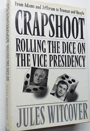 Crapshoot: Rolling the Dice on the Vice Presidency (Jules Witcover)