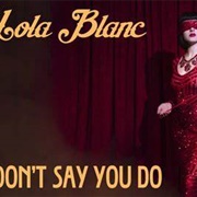 Don't Say You Do - Lola Blanc