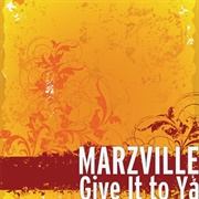 Give It to Ya - Marzville