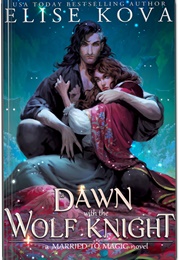 Dawn of the Wolf Knight (Elise Kova)
