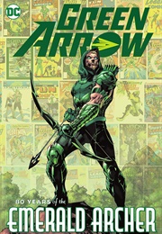 Green Arrow: 80 Years of the Emerald Archer (Various)