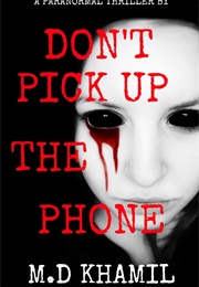 Don't Pick Up the Phone (M.D. Khamil)