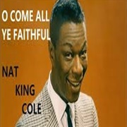 Nat King Cole, "O Come All Ye Faithful"