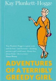 Adventures of a Terribly Greedy Girl (Kay Plunkett-Hogge)