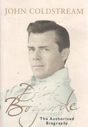 Dirk Bogarde: The Authorised Biography (John Coldstream)