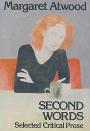 Second Words : Critical Prose (Margaret Atwood)