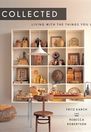 Collected: Living With Things You Love (Frtiz Karch & Rebecca Robertson)