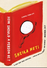 How Should a Person Be? (Sheila Heti)