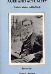 Agee and Actuality (Essays by Victor A. Kramer)