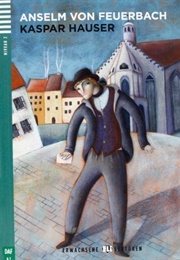 Caspar Hauser (Paul Johann Anselm Von Feuerbach)