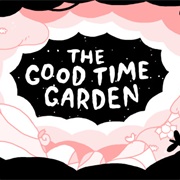 The Good Time Garden