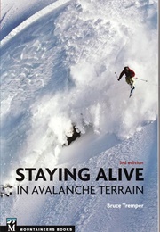 Staying Alive in Avalanche Terrain (Bruce Tremper)