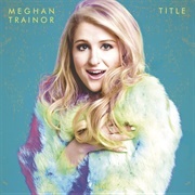 Lips Are Movin - Meghan Trainor